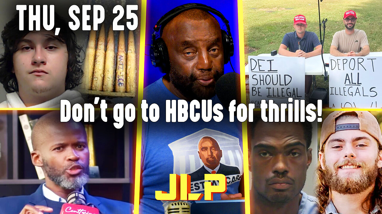 Don't go to HBCUs for thrills! | JLP Thu 9-25-25