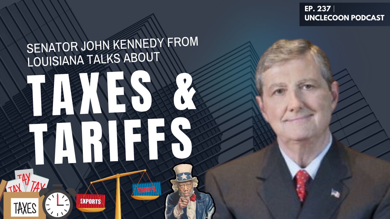 EP 237 | Senator Kennedy Slams New Tariffs & Rising Taxes | John Kennedy Defends the Working Class
