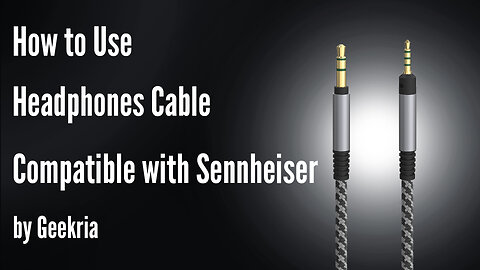 How to Use Headphones Cable Compatible with Sennheiser by Geekria