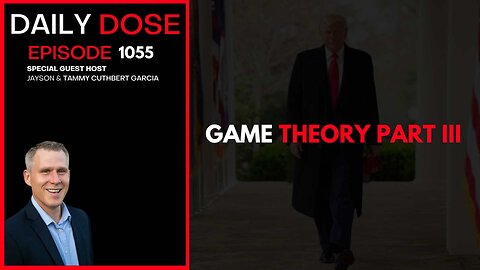 Game Theory Part III | Ep. 1055 The Daily Dose