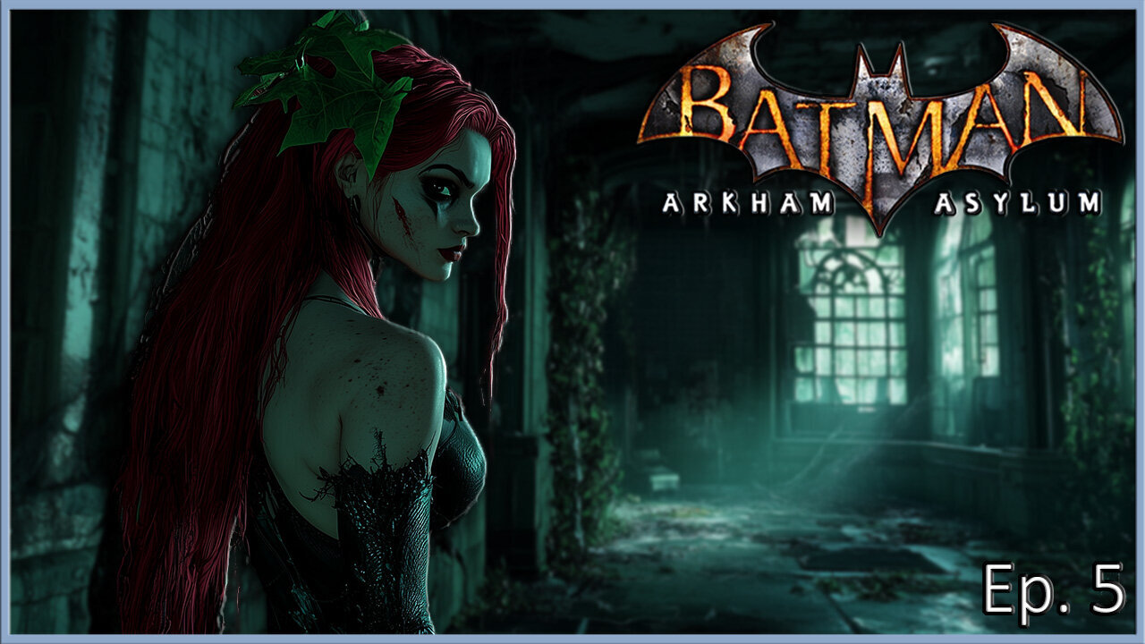 Batman Arkham Series - Poison Ivy is on the Loose & Now I'm Itchy! (Asylum)