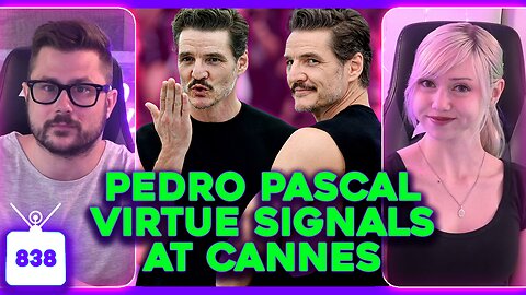 Pedro Pascal Virtue Signals, Cannes Film Festival Cringe, Gwyneth Paltrow DEFENDS Goop | Ep. 838