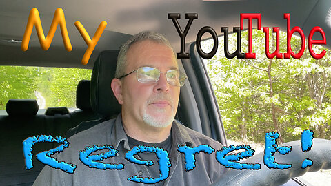 My YouTube Regret!