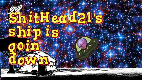 ShitHead21's ship is goin down