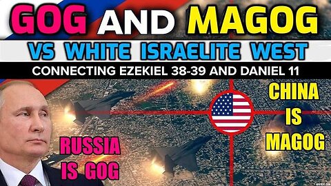 "Exploring the Gog & Magog Prophecy: East (Russia & China) vs. West Confrontation"