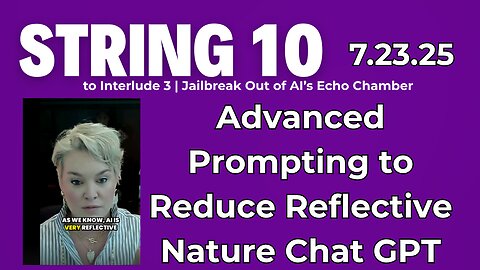 String 10 to 7.23.25 Interlude | Advanced prompting techniques to escape AI echo chambers