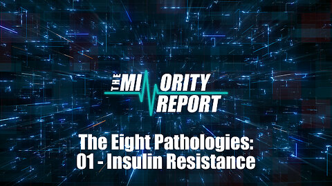 The Eight Pathologies: 01 - Insulin Resistance