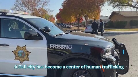Fresno, CA has become a hotbed of human trafficking