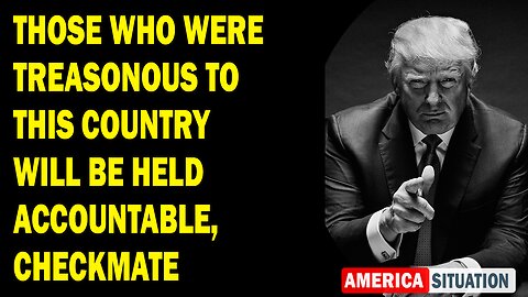 X22 Report Huge Intel: Those Who Were Treasonous To This Country Will Be Held Accountable, Checkmate