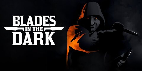 BLADES IN THE DARK 11-07-2025