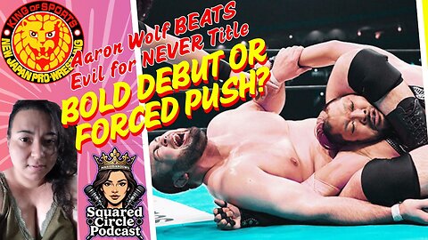 Aaron Wolf Beats EVIL for NEVER Championship – Bold Debut or Forced Push?