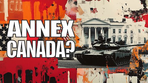 Trump Wants to Annex Canada—Would He Really Do It?