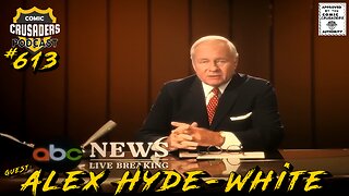 Comic Crusaders Podcast #613 - Alex Hyde-White