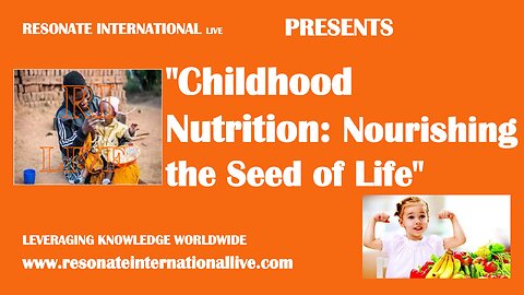 "Childhood Nutrition: Nourishing the Seed of Life"