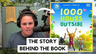 Why We NEED 1000 Hours Outside (with Ginny Yurich)