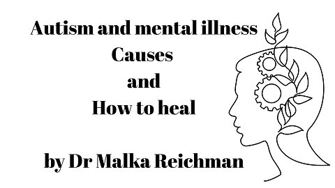 Causes and ways to heal from autism and mental illness