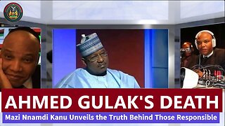 Ahmed Gulak's Death: Mazi Nnamdi Kanu Unveils the Truth Behind Those Responsible