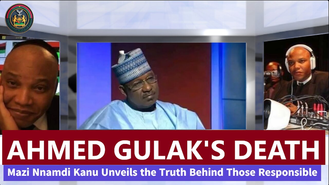 Ahmed Gulak's Death: Mazi Nnamdi Kanu Unveils the Truth Behind Those Responsible