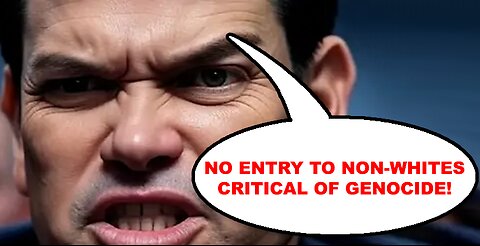 US Secretary of State, Marco Rubio, Ban Non-Whites Critical of Genocide