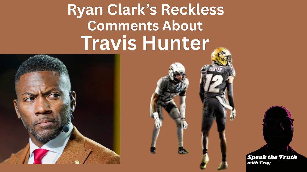 Episode 53: My Thoughts on Ryan Clark's Comments About Travis Hunter