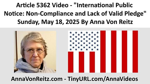 International Public Notice: Non-Compliance and Lack of Valid Pledge By Anna Von Reitz
