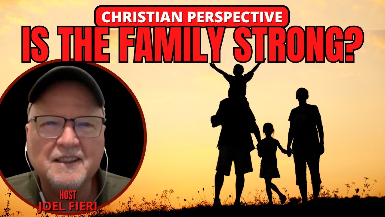IS THE FAMILY STRONG? | CHRISTIAN PERSPECTIVE