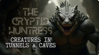 INNER EARTH CREEPERS: TUNNEL & CAVE DWELLING CRYPTID CREATURES