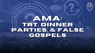 AMA: TRT, Dinner Parties, & False Gospels (Ep. 851)