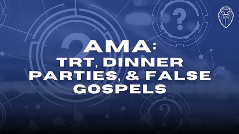 AMA: TRT, Dinner Parties, & False Gospels (Ep. 851)
