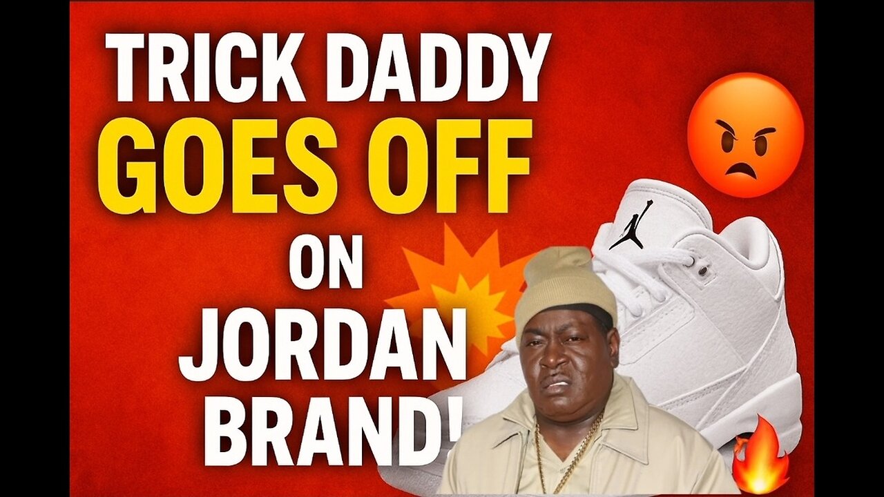 😡 Trick Daddy GOES OFF on Jordan Brand! 👟🔥