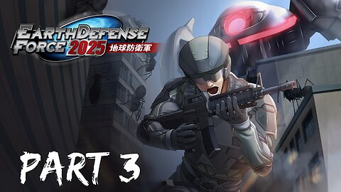 077 Plays Earth Defense Force 2025/4.1 The Shadow of New Despair Part 2 (RUN!!! ITS GODZILLA!!!)
