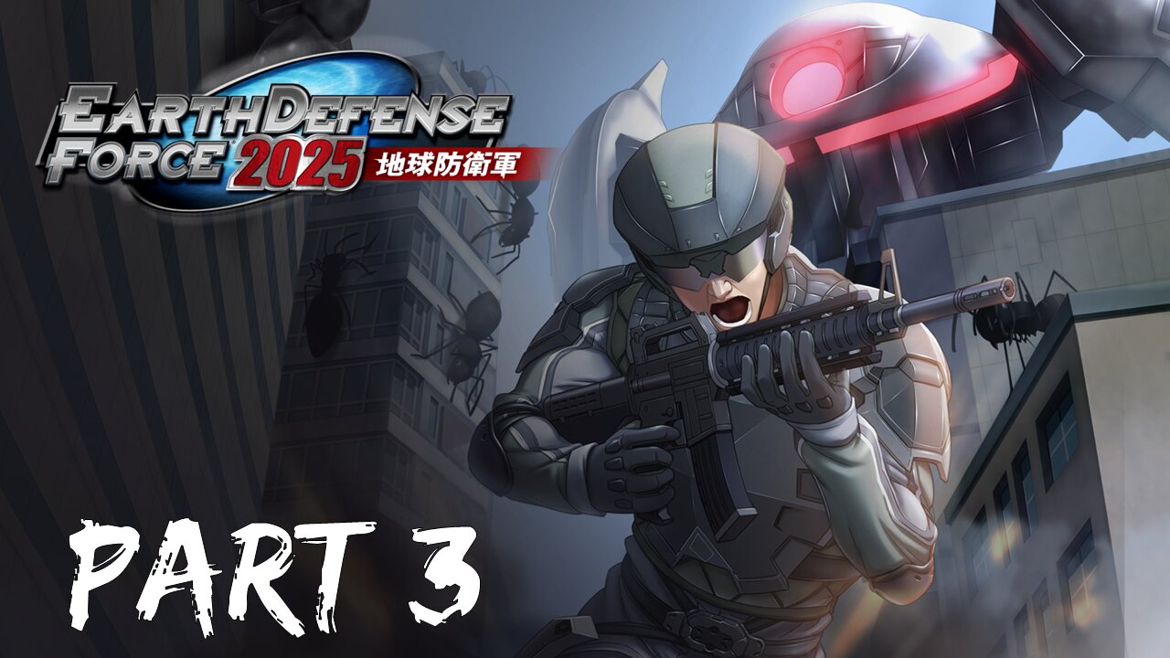 077 Plays Earth Defense Force 2025/4.1 The Shadow of New Despair Part 2 (RUN!!! ITS GODZILLA!!!)