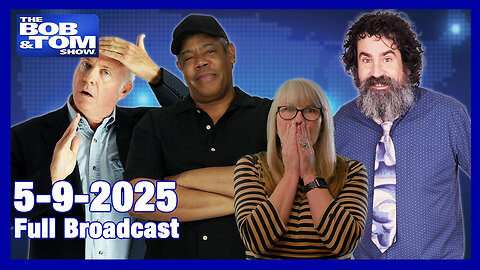 The Bob and Tom Show May 9, 2025