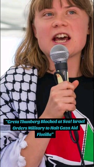 Greta Thunberg Blocked at Sea! lsrael Orders Military to Halt Gaza Aid Flotilla
