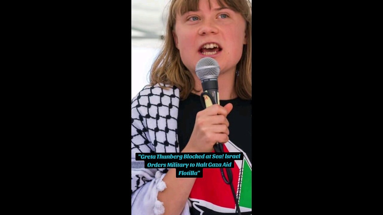 Greta Thunberg Blocked at Sea! lsrael Orders Military to Halt Gaza Aid Flotilla