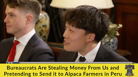 Bureaucrats Are Stealing Money From Us and Pretending to Send it to Alpaca Farmers in Peru
