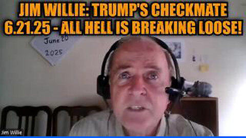 JIM WILLIE: TRUMP'S CHECKMATE 6.21.25 - ALL HELL IS BREAKING LOOSE!