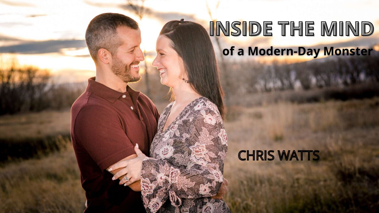 Chris Watts: Inside the Mind of a Modern-Day Monster