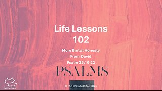 Psalm 25:10-22 Life Lessons 102