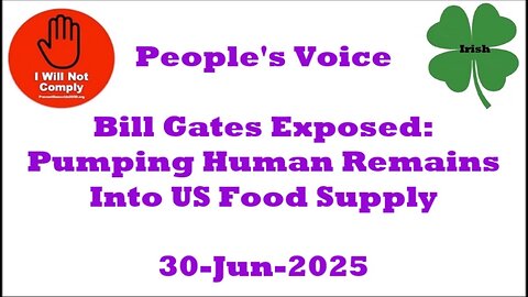 Bill Gates Exposed Pumping Human Remains Into US Food Supply 30-Jul-2025