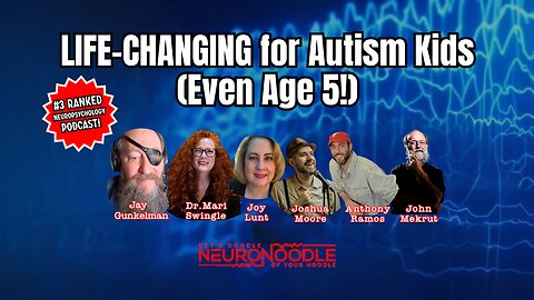 Neurofeedback for Autism: Life-Changing Results in Kids | NeuroNoodle Neurofeedback Podcast