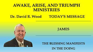 JAMES - THE BLESSING MANIFESTS IN THE DOING