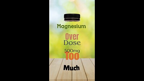 is 500mg magnesium too much???