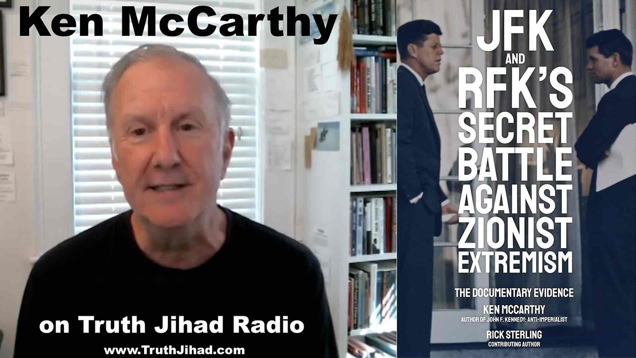 Ken McCarthy on "JFK and RFK’s Secret Battle Against Zionist Extremism"