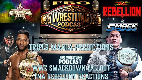 AAA TripleMania XXXIII Predictions - TNA Rebellion Reactions - Smackdown Fallout