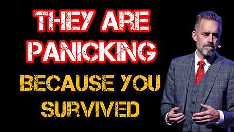 They are PANICKING because you Survived