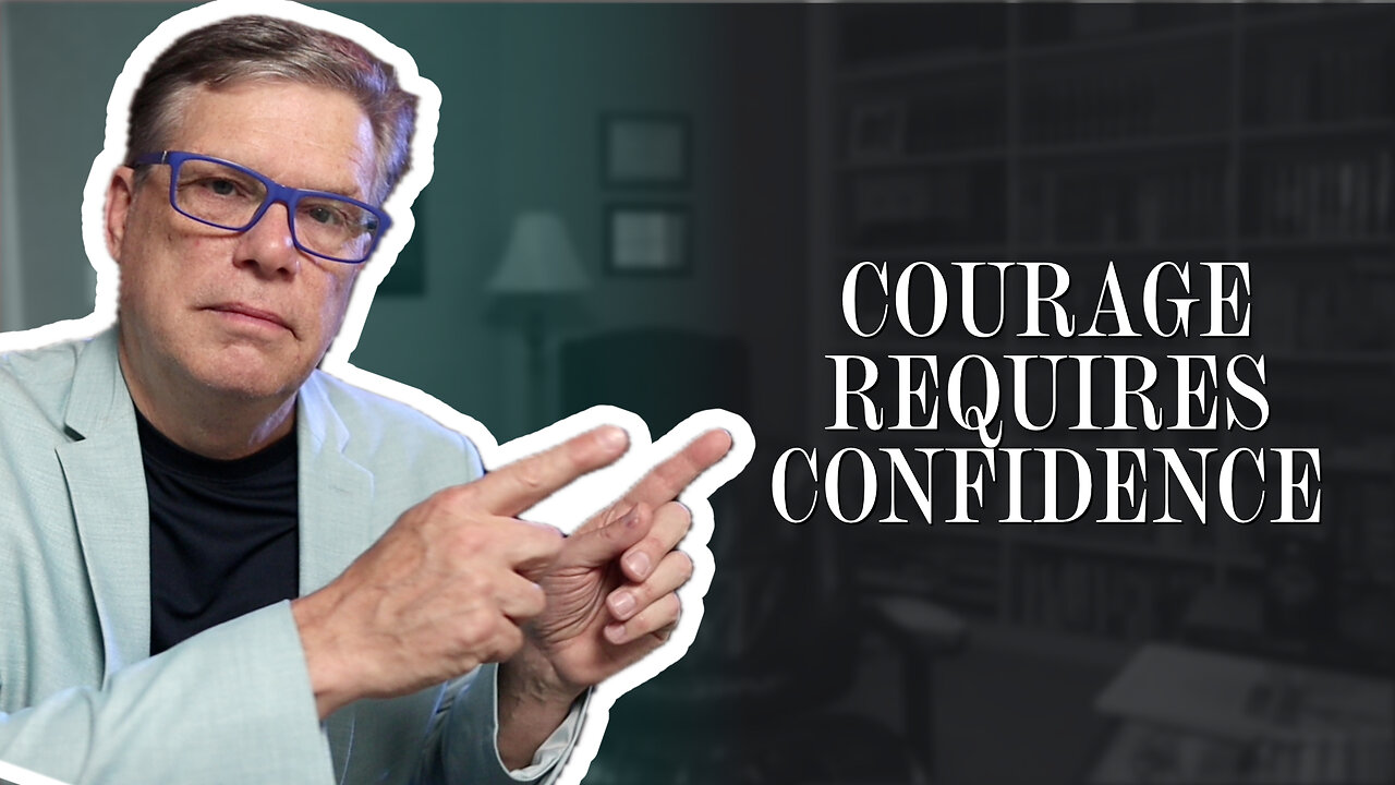 Courage requires confidence | Scott Klusendorf | The Case for Life
