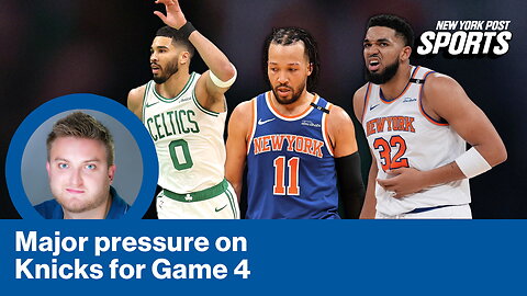Is Game 4 the Knicks' LAST CHANCE against the Celtics?