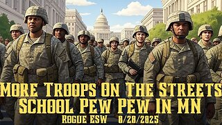 More Troops on the Streets, School Pew Pew in Minnesota 8/28/2025