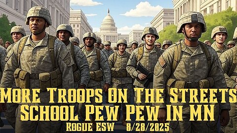 More Troops on the Streets, School Pew Pew in Minnesota 8/28/2025
